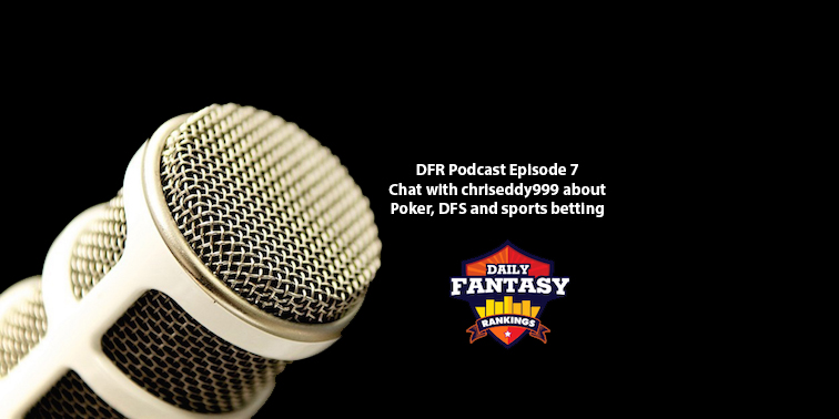 Daily Fantasy Rankings Podcast #007 - chriseddy999 talks poker, daily fantasy and sports betting