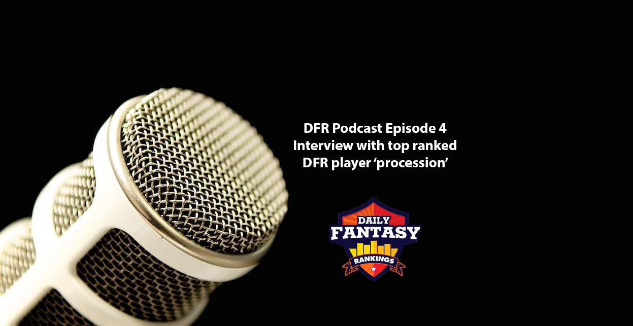 Daily Fantasy Rankings Podcast #004 - Interview with top ranked DFR member 'procession'
